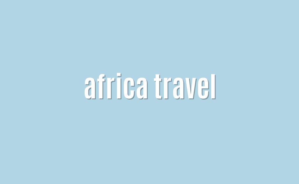 Ultimate: africa travel — Amazing 2 africa travel
