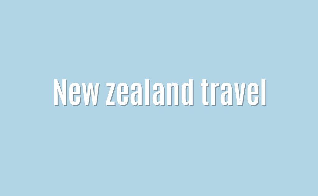New zealand travel