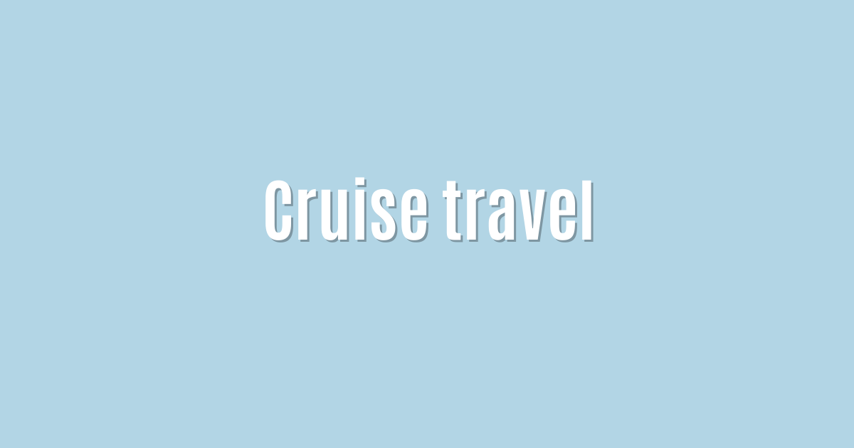 Cruise travel