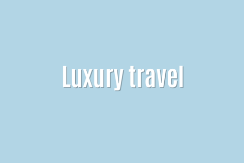 Ultimate: Luxury travel &mdash; Fantastic
