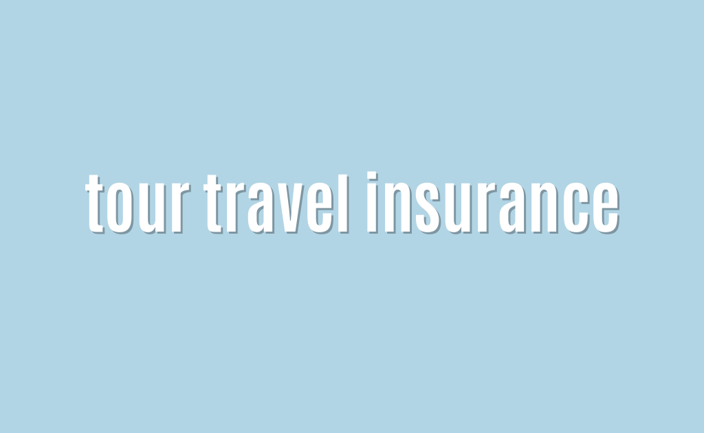 tour travel insurance