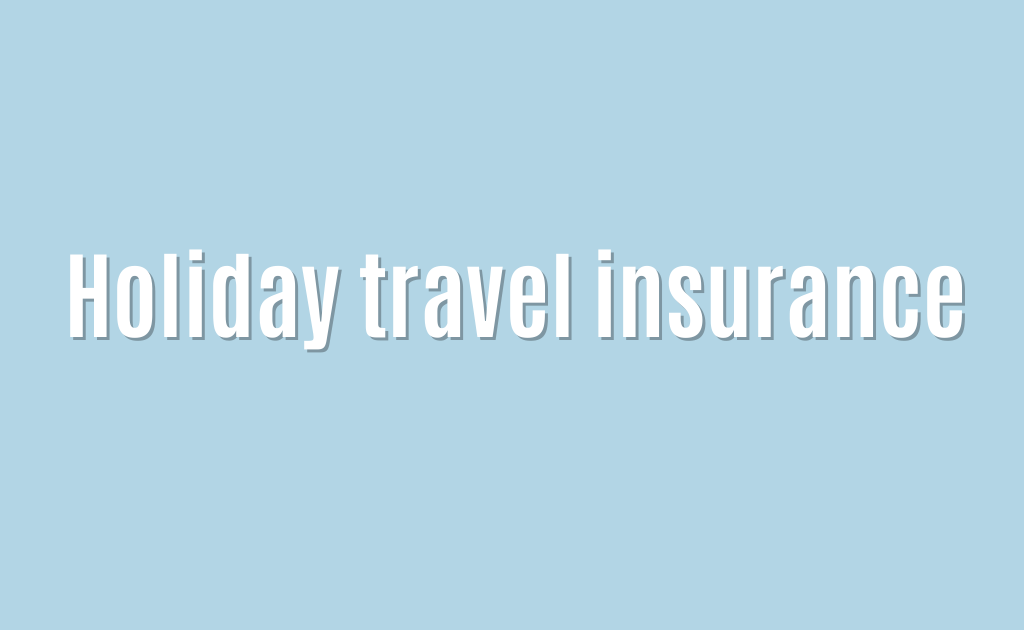 Holiday travel insurance