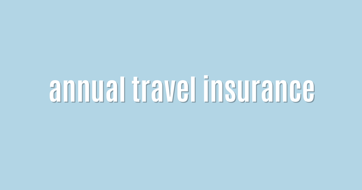 annual travel insurance