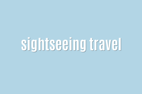 Ultimate: sightseeing travel &mdash; Incredible