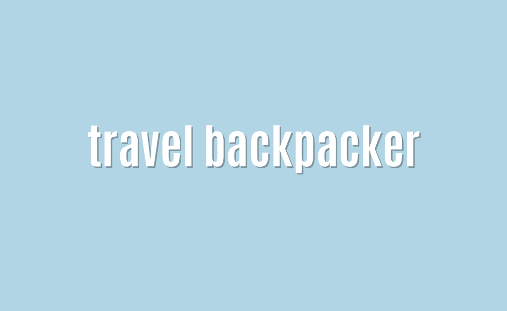 Ultimate: travel backpacker — Brilliant 8 travel backpacker