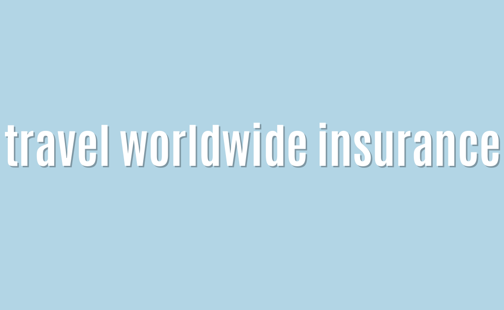 travel worldwide insurance