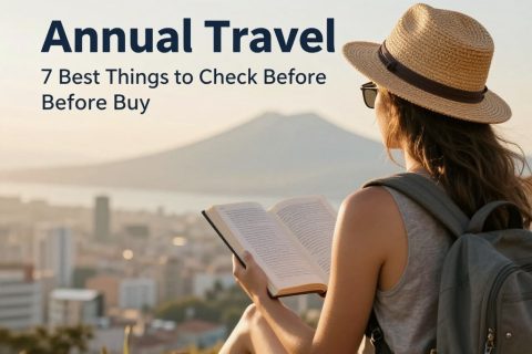 Annual Travel Cover: 7 Best Things to Check Before Buying