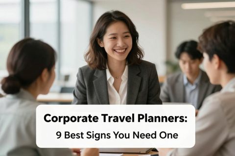 Corporate Travel Planners: 9 Best Signs You Need One