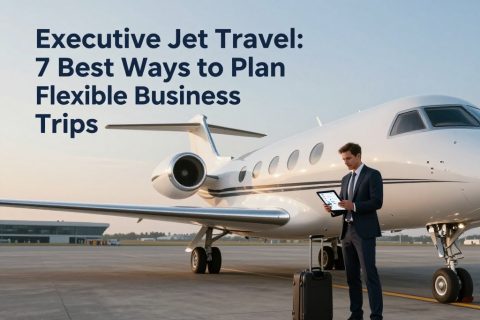 Executive Jet Travel: 7 Best Ways to Plan Flexible Business Trips