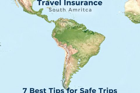 Travel Insurance South America: 7 Best Tips for Safe Trips